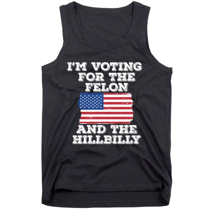 IM Voting For The Felon & The Hillbilly 2024 Pro Trump Meme Tank Top