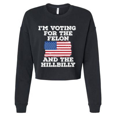 IM Voting For The Felon & The Hillbilly 2024 Pro Trump Meme Cropped Pullover Crew