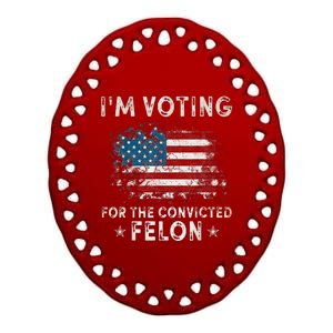 IM Voting For The Convicted Felon Funny Retro American Flag Ceramic Oval Ornament