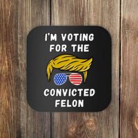 IM Voting For The Convicted Felon 2024 Coaster