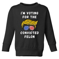 IM Voting For The Convicted Felon 2024 Toddler Sweatshirt