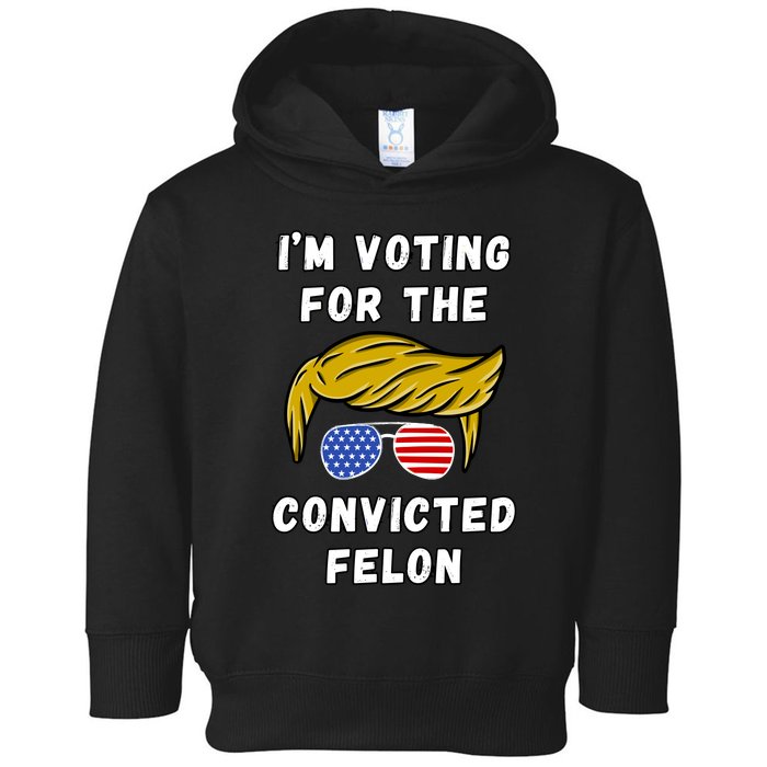 IM Voting For The Convicted Felon 2024 Toddler Hoodie