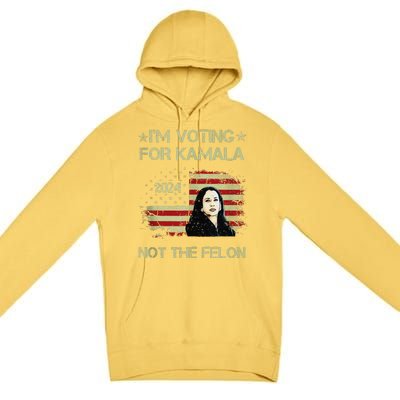 IM Voting For Kamalaharris 2024 Not The Felon Us Flag Gift Premium Pullover Hoodie