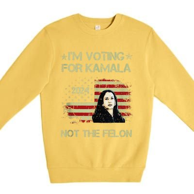 IM Voting For Kamalaharris 2024 Not The Felon Us Flag Gift Premium Crewneck Sweatshirt