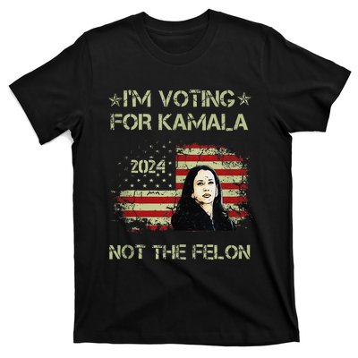 IM Voting For Kamalaharris 2024 Not The Felon Us Flag Gift T-Shirt