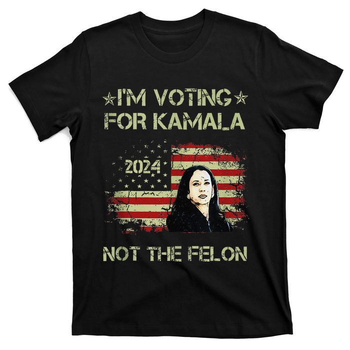 IM Voting For Kamalaharris 2024 Not The Felon Us Flag Gift T-Shirt