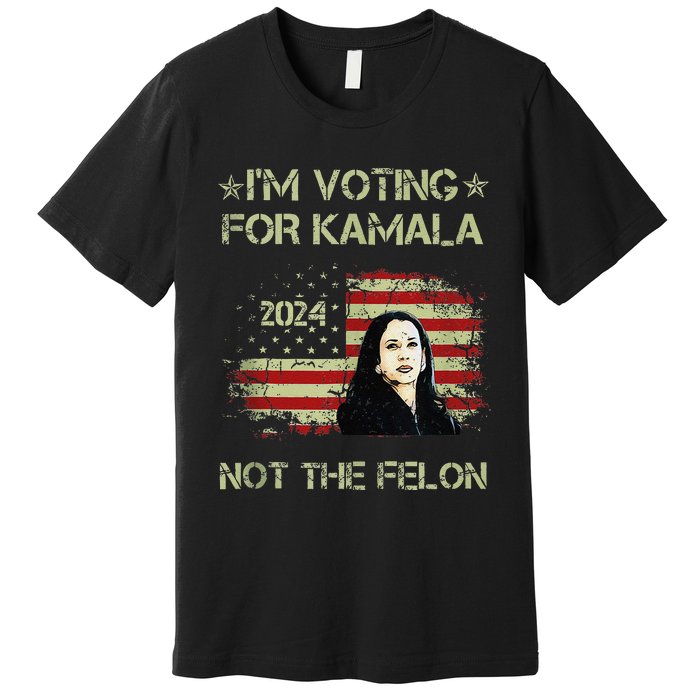 IM Voting For Kamalaharris 2024 Not The Felon Us Flag Gift Premium T-Shirt