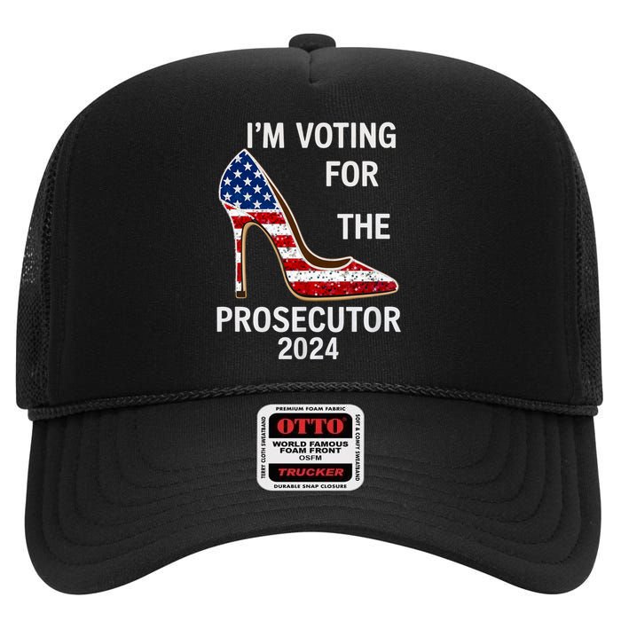 I’M Voting For The Prosecutor High Heel Stilettos Us Flag Vote President Kamala High Crown Mesh Back Trucker Hat