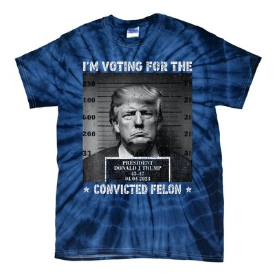 IM Voting For The Convicted Felon Funny Trump 2024 Tie-Dye T-Shirt