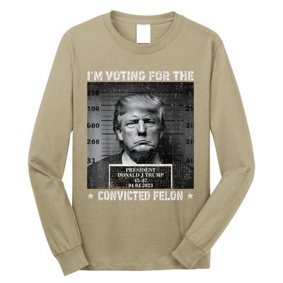 IM Voting For The Convicted Felon Funny Trump 2024 Long Sleeve Shirt