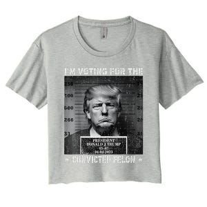 IM Voting For The Convicted Felon Funny Trump 2024 Women's Crop Top Tee