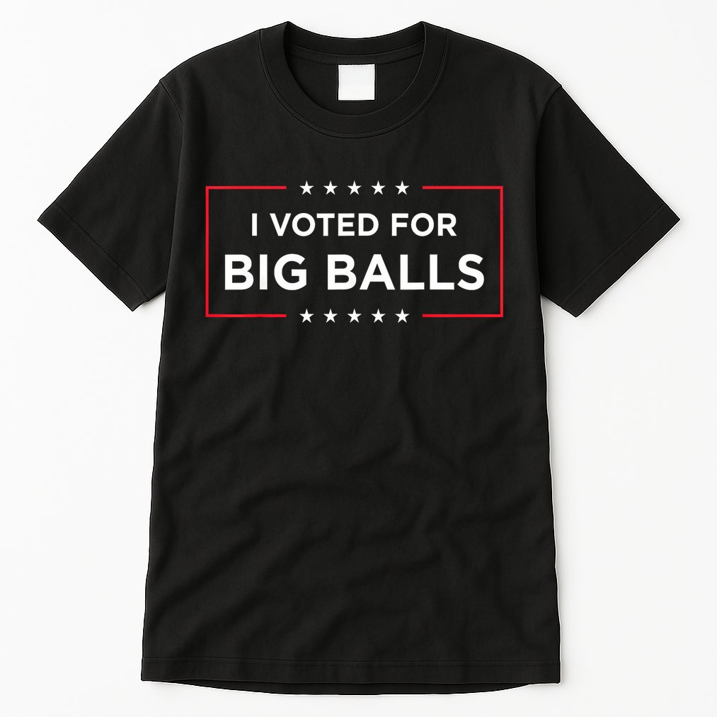 I Voted For Big Balls Doge D.O.G.E Funny Tall T-Shirt