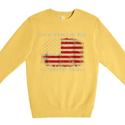 IM Voting For The Convicted Felon Funny Trump 2024 Premium Crewneck Sweatshirt