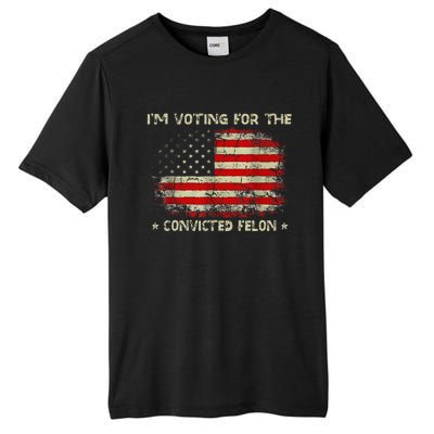 IM Voting For The Convicted Felon Funny Trump 2024 Tall Fusion ChromaSoft Performance T-Shirt