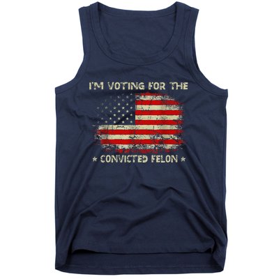 IM Voting For The Convicted Felon Funny Trump 2024 Tank Top