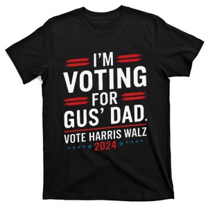 IM Voting For Gus Walz Dad Harris Walz 2024 Pes And Vice T-Shirt