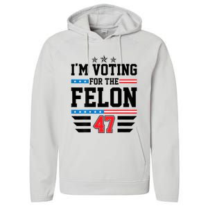 IM Voting For The Felon Vote Trump For President 2024 Performance Fleece Hoodie