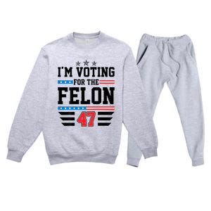 IM Voting For The Felon Vote Trump For President 2024 Premium Crewneck Sweatsuit Set