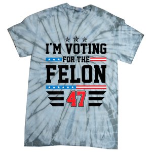 IM Voting For The Felon Vote Trump For President 2024 Tie-Dye T-Shirt