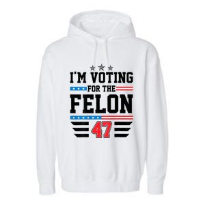 IM Voting For The Felon Vote Trump For President 2024 Garment-Dyed Fleece Hoodie