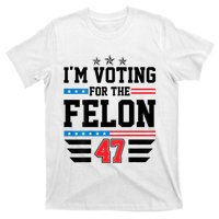 IM Voting For The Felon Vote Trump For President 2024 T-Shirt