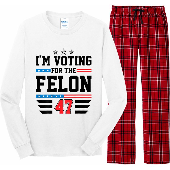 IM Voting For The Felon Vote Trump For President 2024 Long Sleeve Pajama Set