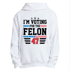 IM Voting For The Felon Vote Trump For President 2024 Urban Pullover Hoodie