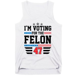 IM Voting For The Felon Vote Trump For President 2024 Tank Top