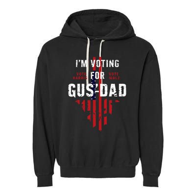 IM Voting For Gus Dad Garment-Dyed Fleece Hoodie