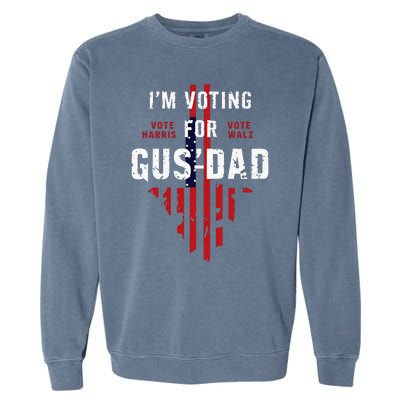 IM Voting For Gus Dad Garment-Dyed Sweatshirt