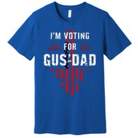 IM Voting For Gus Dad Premium T-Shirt