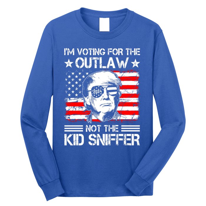 IM Voting For The Outlaw Not The Ki.D Sniffer Trump 2024 Long Sleeve Shirt