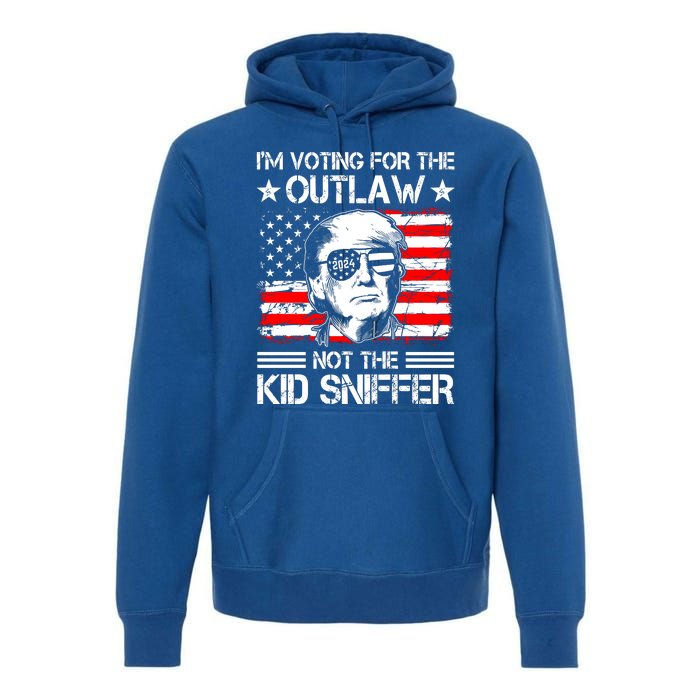 IM Voting For The Outlaw Not The Ki.D Sniffer Trump 2024 Premium Hoodie