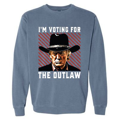 Im Voting For The Outlaw Wanted For President Trump 2024 Garment-Dyed Sweatshirt