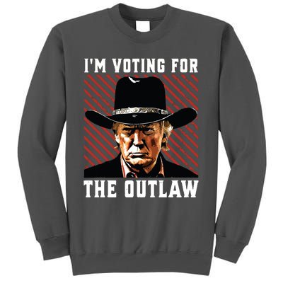 Im Voting For The Outlaw Wanted For President Trump 2024 Tall Sweatshirt