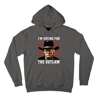 Im Voting For The Outlaw Wanted For President Trump 2024 Tall Hoodie