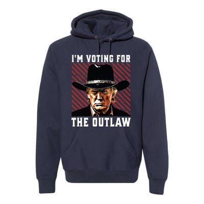 Im Voting For The Outlaw Wanted For President Trump 2024 Premium Hoodie