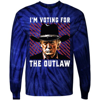 Im Voting For The Outlaw Wanted For President Trump 2024 Tie-Dye Long Sleeve Shirt