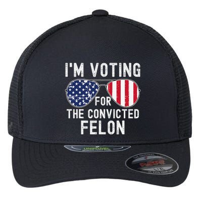 Im Voting For The Convicted Felon July 4th 2024 Flexfit Unipanel Trucker Cap