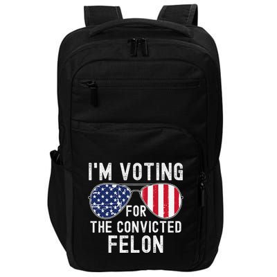 Im Voting For The Convicted Felon July 4th 2024 Impact Tech Backpack