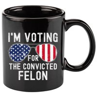 Im Voting For The Convicted Felon July 4th 2024 11oz C Handle Ceramic Mug