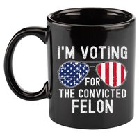 Im Voting For The Convicted Felon July 4th 2024 11oz C Handle Ceramic Mug