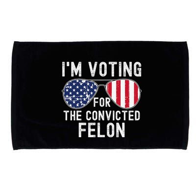 Im Voting For The Convicted Felon July 4th 2024 Microfiber Hand Towel