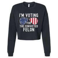 Im Voting For The Convicted Felon July 4th 2024 Cropped Pullover Crew