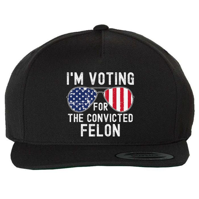Im Voting For The Convicted Felon July 4th 2024 Wool Snapback Cap
