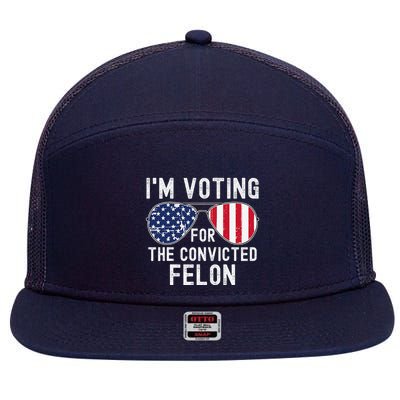 Im Voting For The Convicted Felon July 4th 2024 7 Panel Mesh Trucker Snapback Hat
