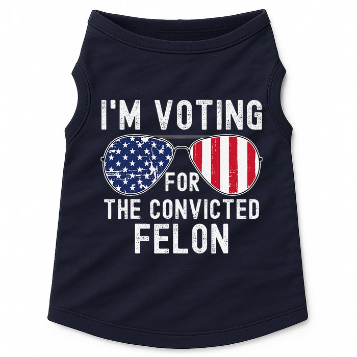 Im Voting For The Convicted Felon July 4th 2024 Doggie Tank