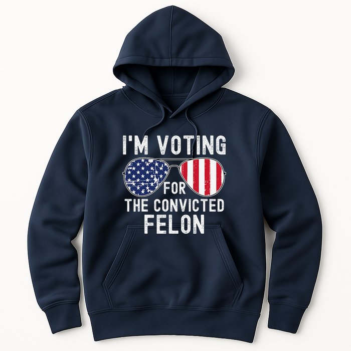 Im Voting For The Convicted Felon July 4th 2024 Hoodie