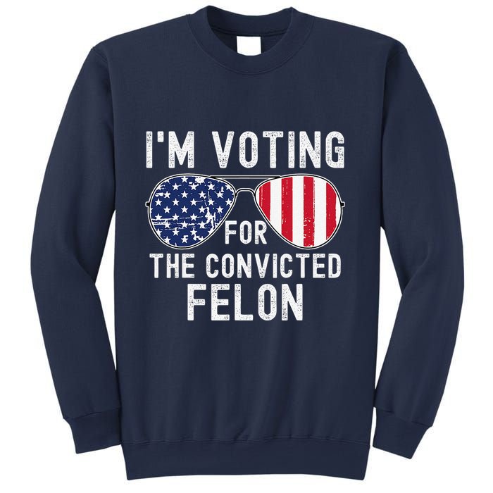 Im Voting For The Convicted Felon July 4th 2024 Sweatshirt