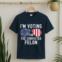 Im Voting For The Convicted Felon July 4th 2024 T-Shirt